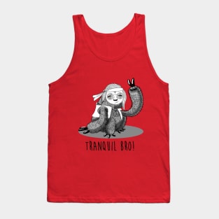 Tranquil bro! Tank Top